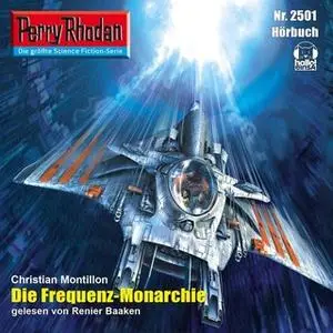 «Perry Rhodan - Episode 2501: Die Frequenz-Monarchie» by Christian Montillon