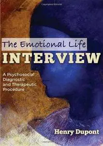 The Emotional Life Interview: A Psychosocial Diagnostic and Therapeutic Procedure (repost)