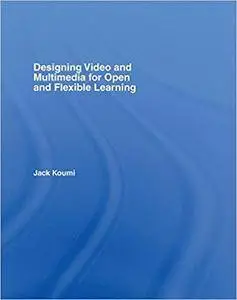 Designing Video and Multimedia for Open and Flexible Learning (Open & Flexible Learning Series) [Repost]