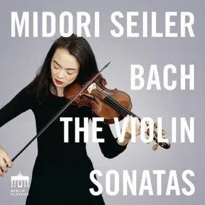 Midori Seiler - Bach: The Violin Sonatas (2016)