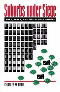 Suburbs under Siege: Race, Space, and Audacious Judges