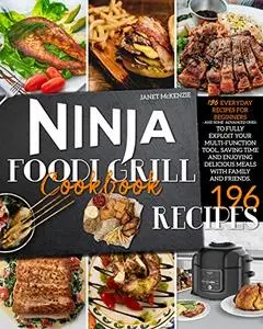 Ninja Foodi Grill Cookbook: 196 Everyday Recipes for Beginners