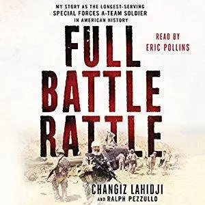 Full Battle Rattle: My Story as the Longest-Serving Special Forces A-Team Soldier in American History [Audiobook]