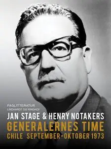 «Generalernes time: Chile september. Oktober 1973» by Jan Stage,Henry Notaker