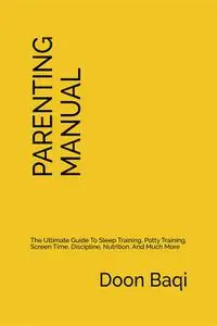 «The Parenting Manual» by Doon Baqi