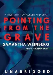 Pointing from the Grave: A True Story of Murder and DNA [Audiobook]