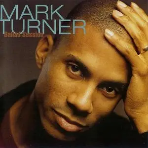 Mark Turner - Ballad Session (2000) {Warner}