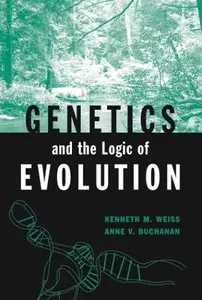 Genetics and the Logic of Evolution by Anne V. Buchanan