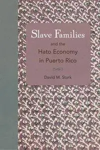 Slave Families and the Hato Economy in Puerto Rico