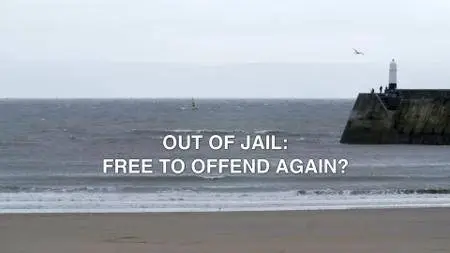 BBC Panorama - Out of Jail: Free to Offend Again (2017)