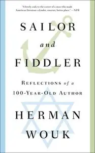 «Sailor and Fiddler: Reflections of a 100-Year-Old Author» by Herman Wouk