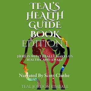 «Teal's Health Guide» by Teal Kimball, Teal