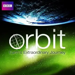 BBC - Orbit: Earths Extraordinary Journey. Part 3: March to June (2012)