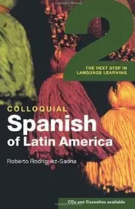 Colloquial Spanish of Latin America 2: The Next Step in Language Learning [Repost]
