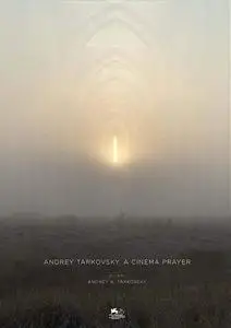 Andrey Tarkovsky. A Cinema Prayer (2019)