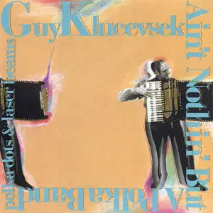 Guy Klucevsek & Ain't Nothin' But A Polka Band – Polka Dots & Laser Beams (1992)