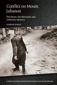 Conflict on Mount Lebanon: The Druze, the Maronites and Collective Memory (Alternative Histories)