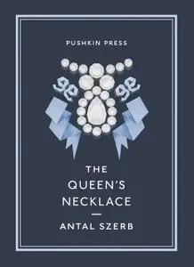 «The Queen's Necklace» by Antal Szerb