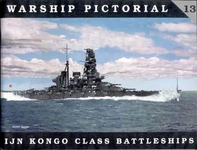 Warship Pictorial 13: IJN Kongo Class Battleships (Repost)