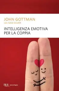 John Gottman - Intelligenza emotiva per la coppia