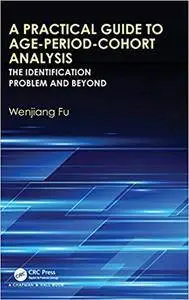 A Practical Guide to Age-Period-Cohort Analysis: The Identification Problem and Beyond