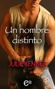 «Un hombre distinto» by Julie Kenner