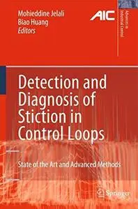 Detection and Diagnosis of Stiction in Control Loops: State of the Art and Advanced Methods