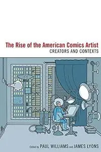The Rise of the American Comics Artist: Creators and Contexts