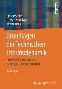 Grundlagen der Technischen Thermodynamik: Lehrbuch für Studierende der Ingenieurwissenschaften, 8. Auflage