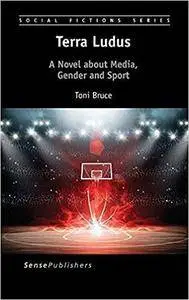 Terra Ludus: A Novel about Media, Gender and Sport