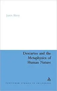 Descartes and the Metaphysics of Human Nature