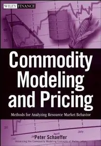 Commodity Modeling and Pricing: Methods for Analyzing Resource Market Behavior (Repost)