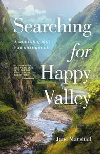 Searching for Happy Valley: A Modern Quest for Shangri-La