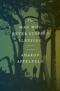 The Man Who Never Stopped Sleeping: A Novel