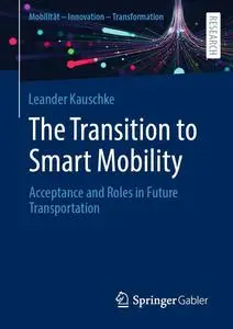 The Transition to Smart Mobility: Acceptance and Roles in Future Transportation (Mobilität – Innovation – Transformation)