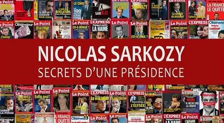(Fr3) Nicolas Sarkozy, secrets d'une présidence (2013)