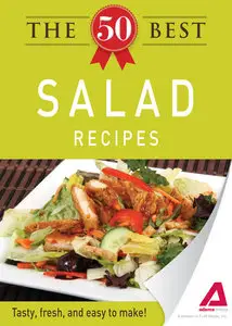 The 50 Best Salad Recipes: Tasty, fresh, and easy to make!