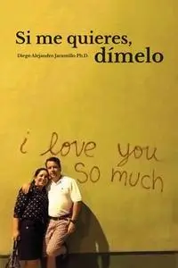 «Si me quieres, dímelo» by Diego Alejandro Jaramillo
