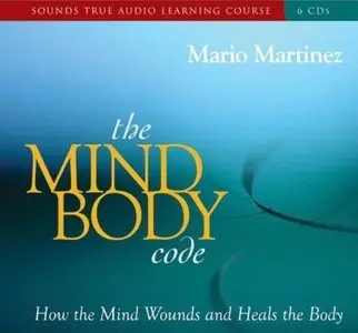 The Mind-Body Code: How the Mind Wounds and Heals the Body