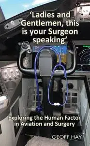 «Ladies and Gentlemen, this is your Surgeon speaking» by Geoff Hay