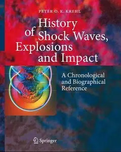History of Shock Waves, Explosions and Impact: A Chronological and Biographical Reference (Repost)