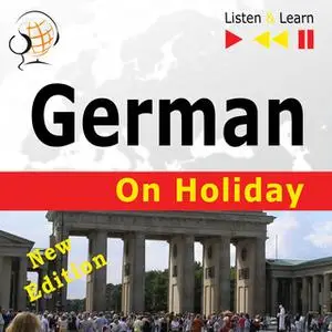 «German on Holiday: Deutsch für die Ferien – New edition (Proficiency level: B1-B2 – Listen & Learn)» by Dorota Guzik