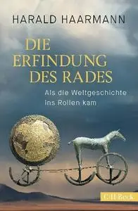 Harald Haarmann - Die Erfindung des Rades