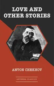 «Love and Other Stories» by Anton Chekhov