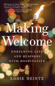 Making Welcome: Enriching Life and Business with Hospitality