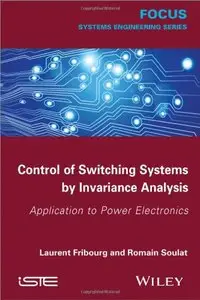Control of Switching Systems by Invariance Analysis: Applcation to Power Electronics
