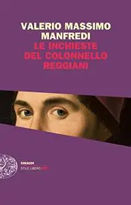 Valerio Massimo Manfredi - Le inchieste del colonnello Reggiani
