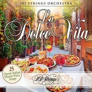 101 Strings Orchestra - La Dolce Vita 25 Classic Italian Dinner Party Songs (2020)
