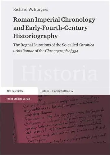 Roman Imperial Chronology and Early-Fourth-Century Historiography: The Regnal Durations of the So-Called "Chronica Urbis Romae"