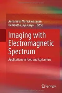 Imaging with Electromagnetic Spectrum: Applications in Food and Agriculture (Repost)